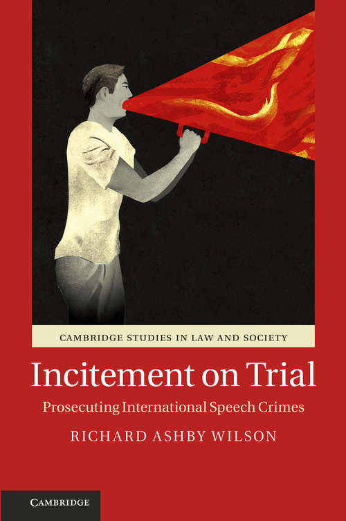 Cambridge Studies in Law and Society: Prosecuting International Speech Crimes (Cambridge Studies in Law and Society)