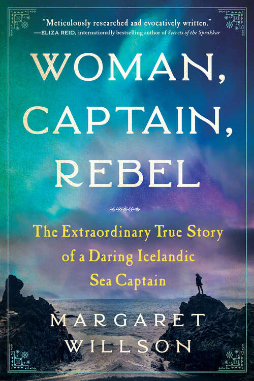 Book cover of Woman, Captain, Rebel: The Extraordinary True Story of a Daring Icelandic Sea Captain