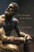 The Humility of the Brutes: Poems (Southern Messenger Poets)