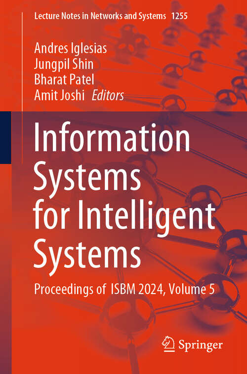 Book cover of Information Systems for Intelligent Systems: Proceedings of ISBM 2024, Volume 5 (Lecture Notes in Networks and Systems #1255)