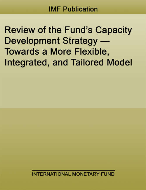 Book cover of Review of the Fund’s Capacity Development Strategy—Towards a More Flexible, Integrated, and Tailored Model