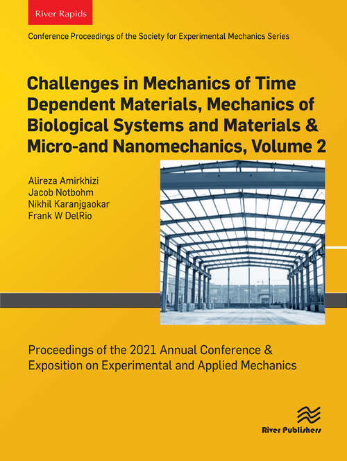 Book cover of Challenges in Mechanics of Time Dependent Materials, Mechanics of Biological Systems and Materials & Micro-and Nanomechanics, Volume 2: Proceedings of the 2021 Annual Conference and Exposition on Experimental and Applied Mechanics (1)