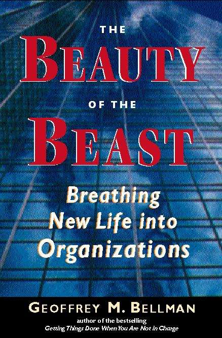 Book cover of The Beauty of the Beast: Breathing New Life into Organizations