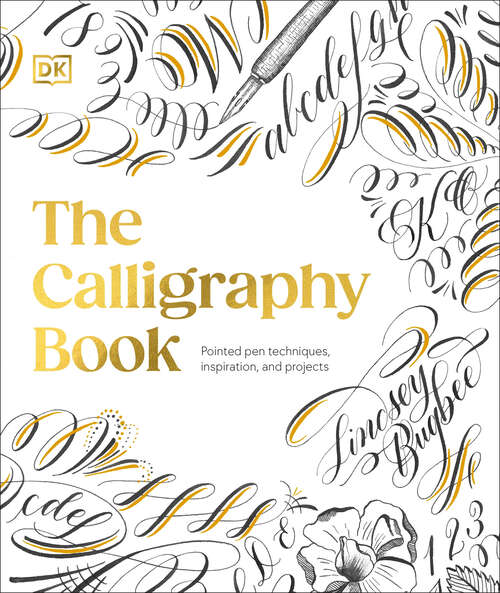 Book cover of The Calligraphy Book: Pointed Pen Techniques, Inspiration, and Projects