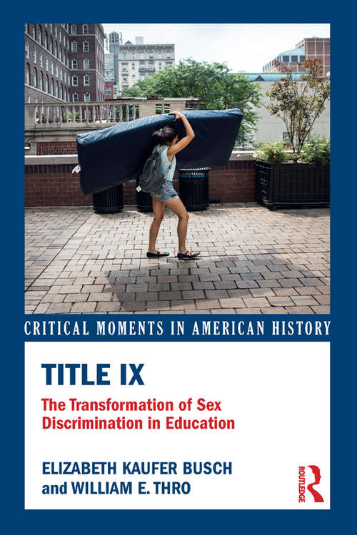 Title IX: The Transformation of Sex Discrimination in Education (Critical Moments in American History)