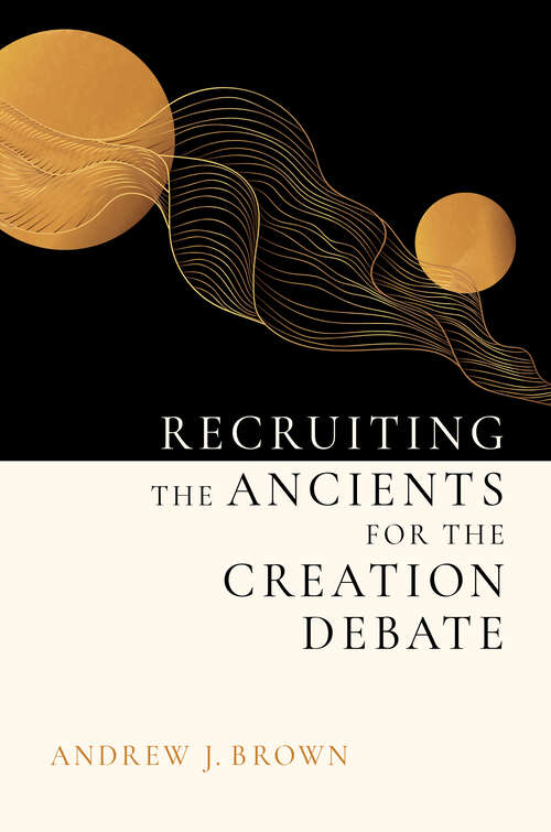 Book cover of Recruiting the Ancients for the Creation Debate