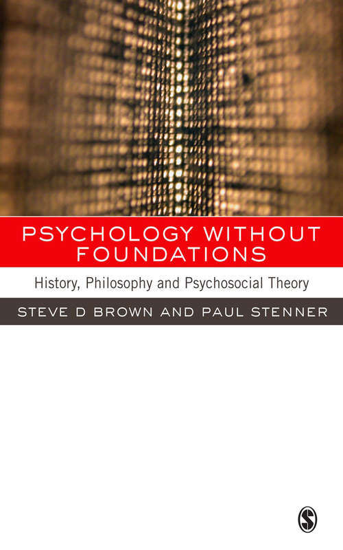 Psychology without Foundations: History, Philosophy and Psychosocial Theory