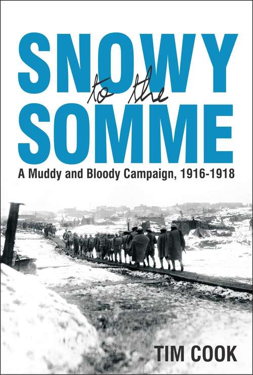 Snowy to the Somme: A Muddy and Bloody Campaign, 1916-1918
