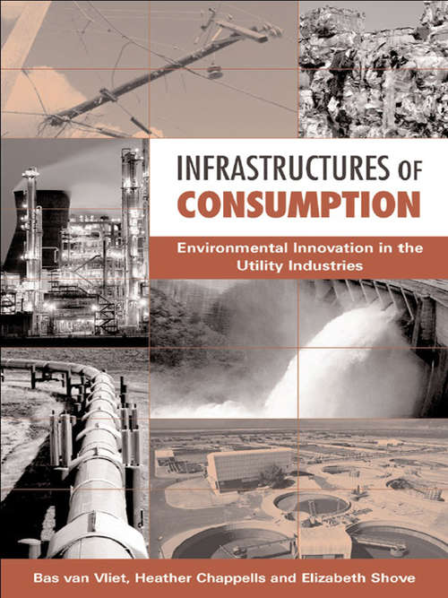 Infrastructures of Consumption: Environmental  Innovation in the Utility Industries