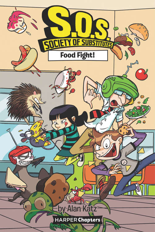 Book cover of S.O.S.: Society of Substitutes #3: Food Fight! (HarperChapters)