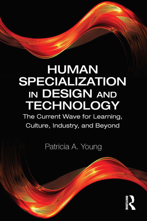 Book cover of Human Specialization in Design and Technology: The Current Wave for Learning, Culture, Industry, and Beyond