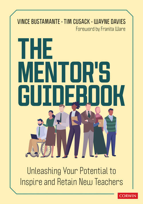 Book cover of The Mentor′s Guidebook: Unleashing Your Potential to Inspire and Retain New Teachers (1) (Corwin Teaching Essentials)