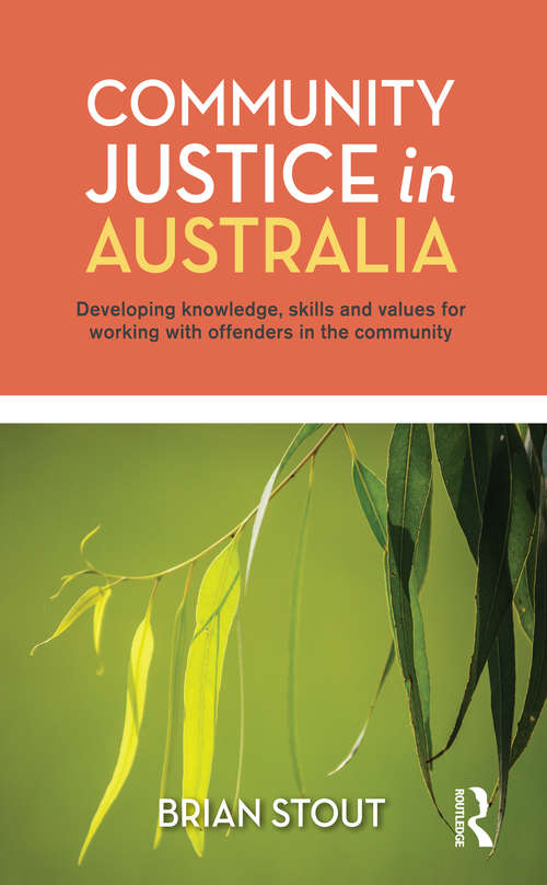 Community Justice in Australia: Developing knowledge, skills and values for working with offenders in the community