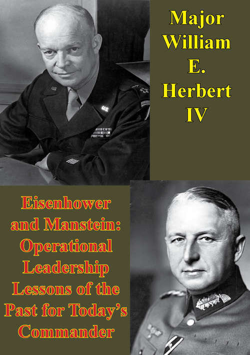 Eisenhower And Manstein: Operational Leadership Lessons Of The Past For Today's Commanders
