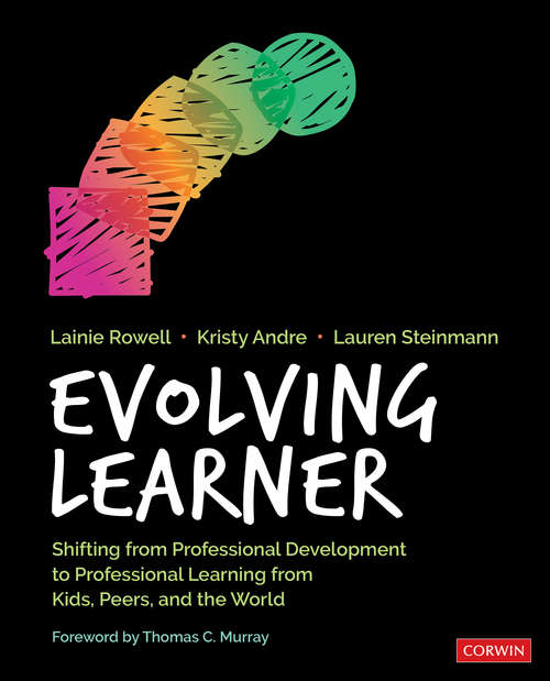 Evolving Learner: Shifting From Professional Development to Professional Learning From Kids, Peers, and the World