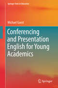 Conferencing and Presentation English for Young Academics (Springer Texts in Education)