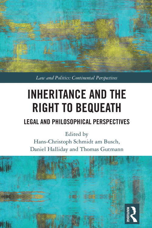 Inheritance and the Right to Bequeath: Legal and Philosophical Perspectives (Law and Politics)