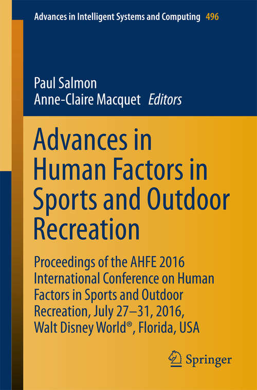 Advances in Human Factors in Sports and Outdoor Recreation: Proceedings of the AHFE 2016 International Conference on Human Factors in Sports and Outdoor Recreation, July 27-31, 2016, Walt Disney World®, Florida, USA (Advances in Intelligent Systems and Computing #496)