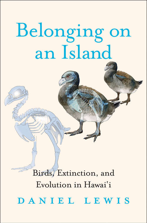 Book cover of Belonging on an Island: Birds, Extinction, and Evolution in Hawai'i