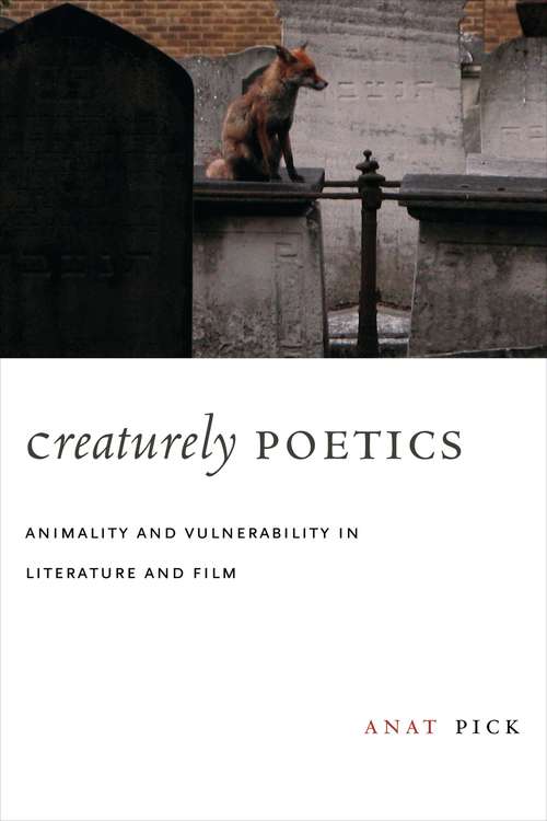 Book cover of Creaturely Poetics: Animality and Vulnerability in Literature and Film