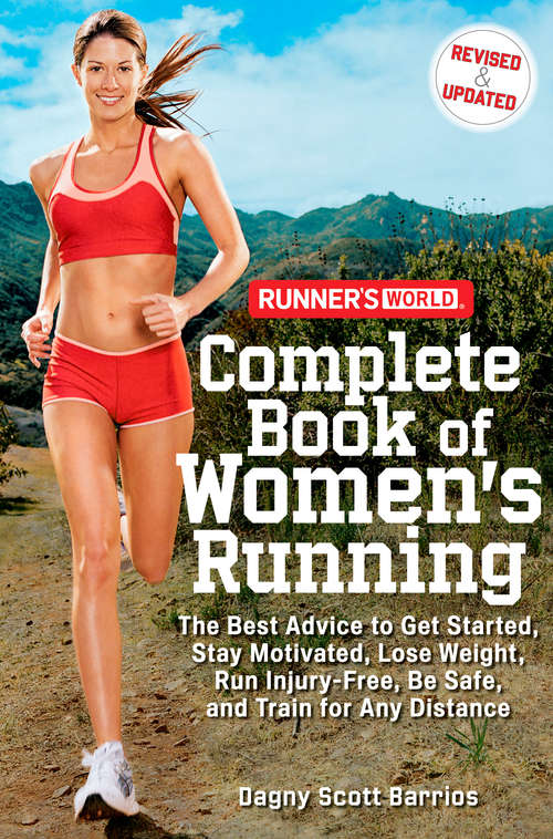 Book cover of Runner's World Complete Book of Women's Running: The Best Advice to Get Started, Stay Motivated, Lose Weight, Run Injury-Free, Be Safe, and Train for Any Distance (Runner's World)