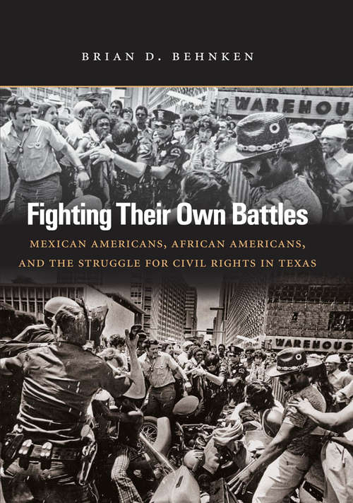 Book cover of Fighting Their Own Battles: Mexican Americans, African Americans, and the Struggle for Civil Rights in Texas