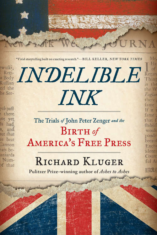 Book cover of Indelible Ink: The Trials of John Peter Zenger and the Birth of America