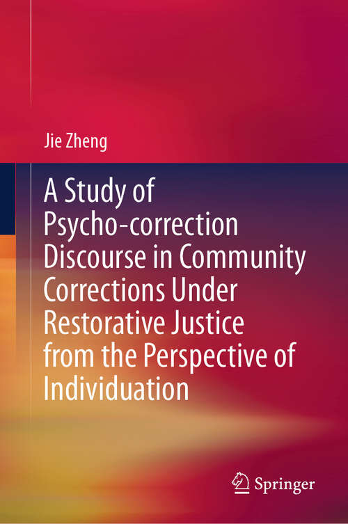 Book cover of A Study of Psycho-correction Discourse in Community Corrections Under Restorative Justice from the Perspective of Individuation