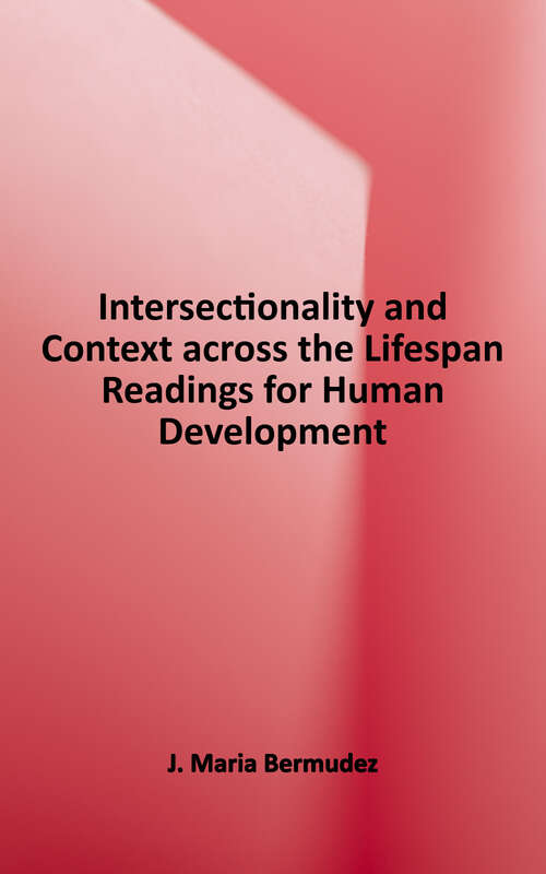 Book cover of Intersectionality and Context Across the Lifespan: Readings for Human Development