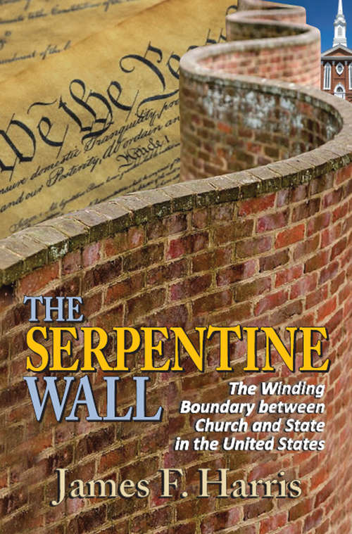 The Serpentine Wall: The Winding Boundary Between Church and State in the United States