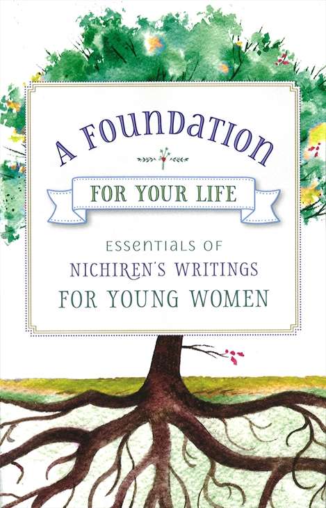 Book cover of A Foundation For Your Life: Essentials of Nichiren's Writings for Young Women
