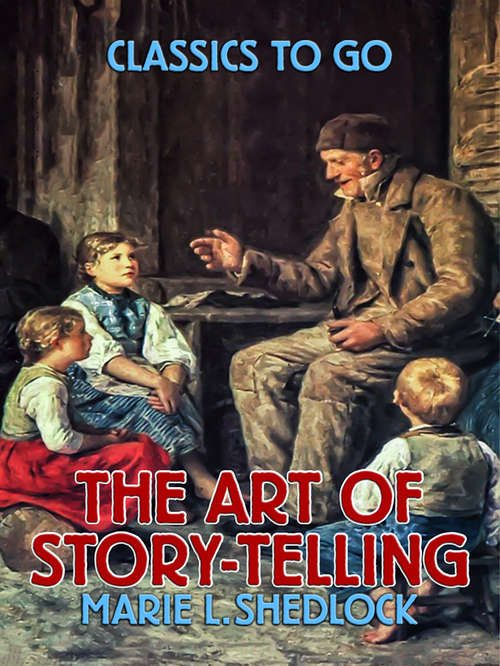 Book cover of The Art of Story-Telling (Classics To Go)