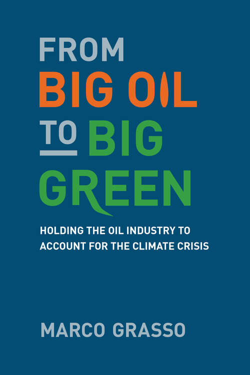 Book cover of From Big Oil to Big Green: Holding the Oil Industry to Account for the Climate Crisis