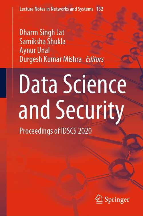 Data Science and Security: Proceedings of IDSCS 2020 (Lecture Notes in Networks and Systems #132)