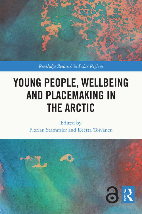 Young People, Wellbeing and Sustainable Arctic Communities (Routledge Research in Polar Regions)