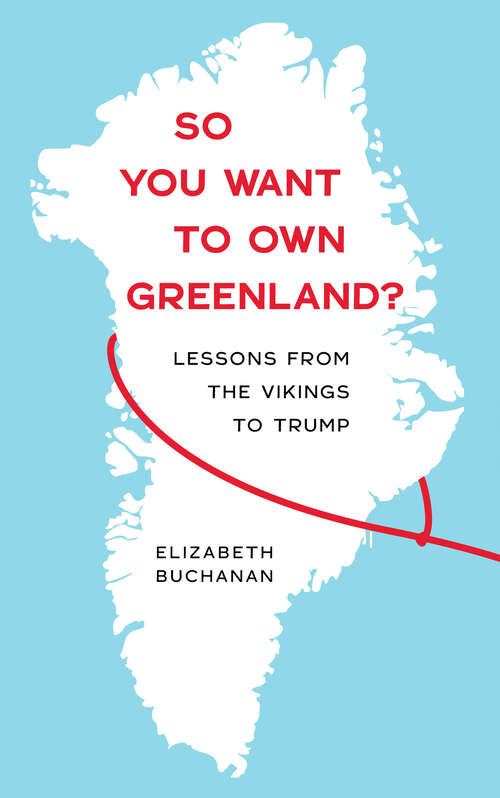 Book cover of So You Want to Own Greenland?: Lessons from the Vikings to Trump