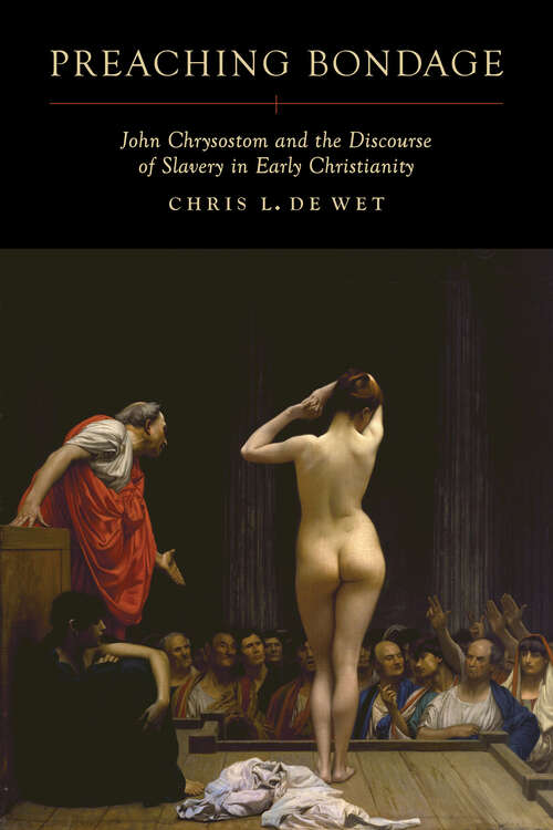 Book cover of Preaching Bondage: John Chrysostom and the Discourse of Slavery in Early Christianity