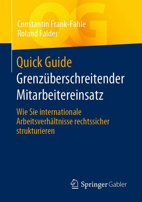 Quick Guide Grenzüberschreitender Mitarbeitereinsatz: Wie Sie internationale Arbeitsverhältnisse rechtssicher strukturieren (Quick Guide)