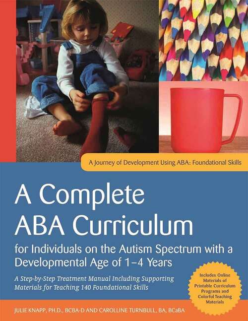 Book cover of A Complete ABA Curriculum for Individuals on the Autism Spectrum with a Developmental Age of 1-4 Years