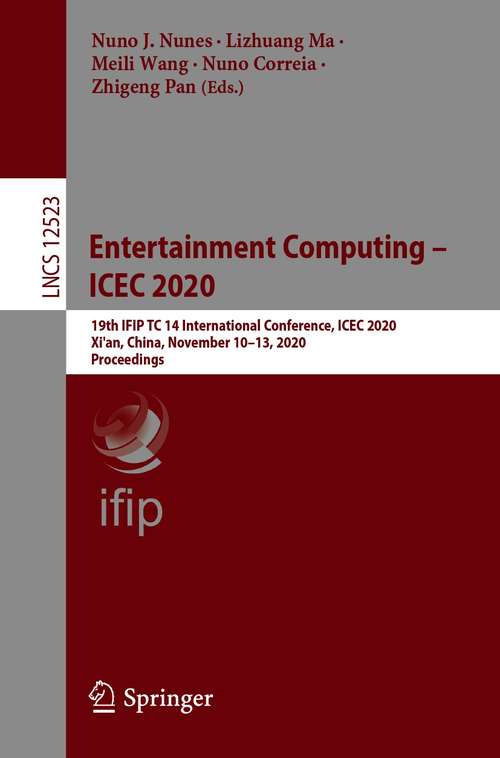 Entertainment Computing – ICEC 2020: 19th IFIP TC 14 International Conference, ICEC 2020, Xi'an, China, November 10–13, 2020, Proceedings (Lecture Notes in Computer Science #12523)