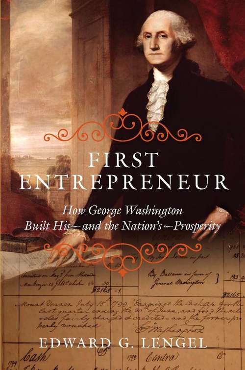 Book cover of First Entrepreneur: How George Washington Built His--and The Nation's--prosperity