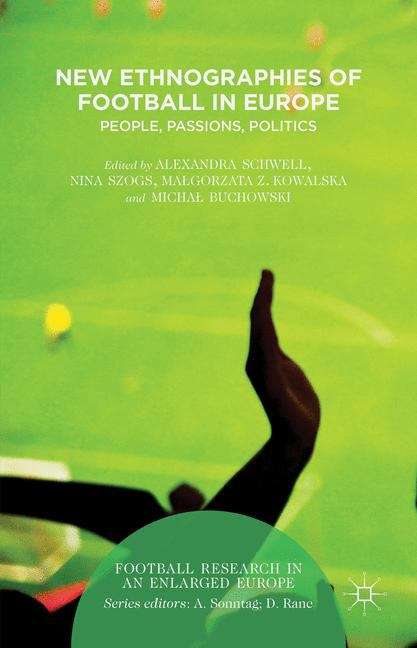 Book cover of New Ethnographies of Football in Europe: People, Passions, Politics (Football Research In An Enlarged Europe)