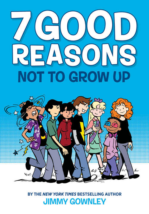 Book cover of 7 Good Reasons Not to Grow Up