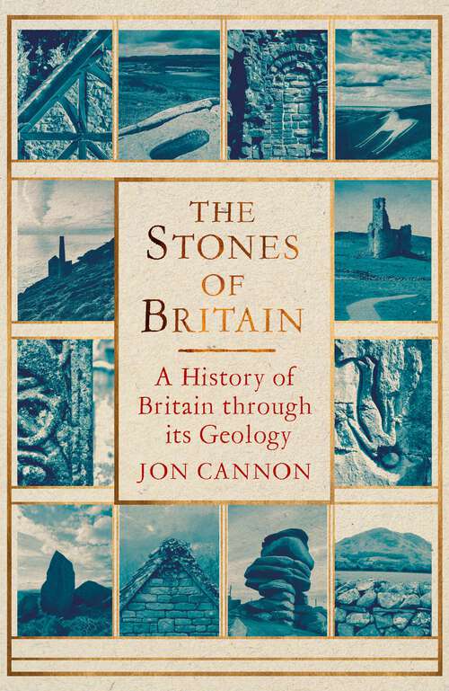 Book cover of The Stones of Britain: A History of Britain through its Geology