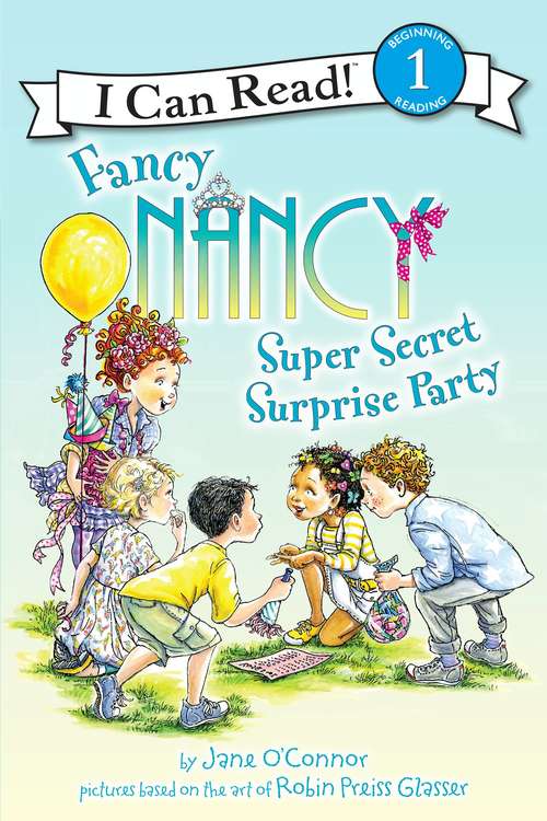 Book cover of Fancy Nancy: Super Secret Surprise Party (I Can Read Level 1)