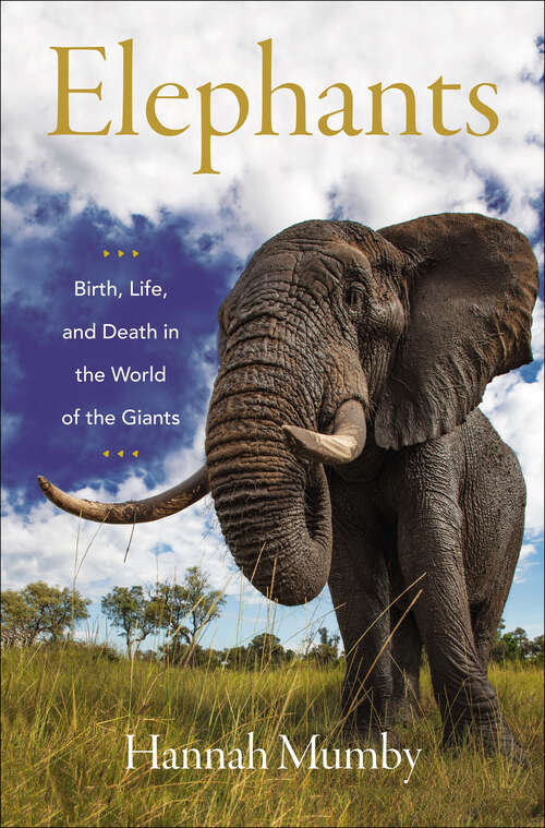 Book cover of Elephants: Birth, Life, and Death in the World of the Giants