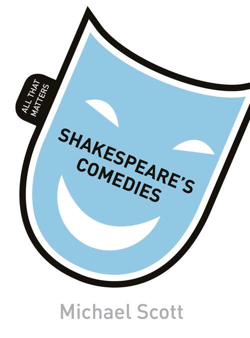 Shakespeare's Comedies: All That Matters (Atm Ser.)