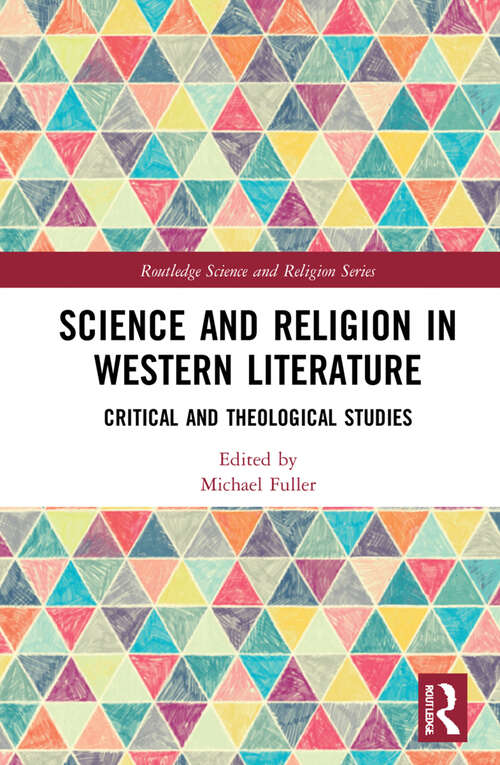 Book cover of Science and Religion in Western Literature: Critical and Theological Studies (Routledge Science and Religion Series)