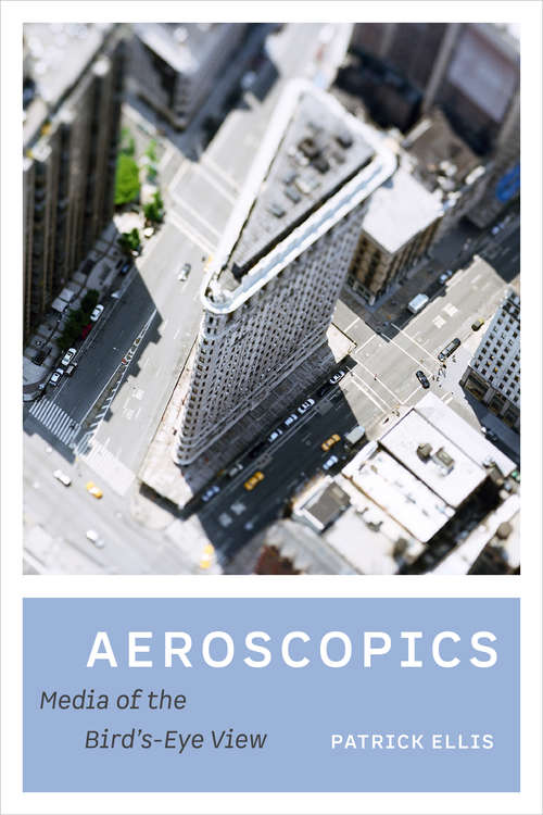 Aeroscopics: Media of the Bird's-Eye View