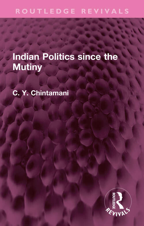 Book cover of Indian Politics since the Mutiny (Routledge Revivals)